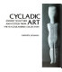 Cycladic art : ancient sculpture and pottery from the N.P. Goulandris Collection /