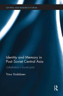 Identity and memory in post-Soviet Central Asia : Uzbekistan's Soviet past /