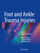 Foot and ankle trauma injuries : atlas of surgical procedures /