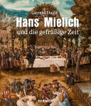 Hans Mielich und die gefr�assige Zeit : vergessene Bilder der M�unchener Sp�atrenaissance /