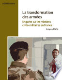 La transformation des armées : enquête sur les relations civilo-militaires en France /