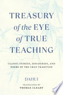 Treasury of the Eye of True Teaching : Classic Stories, Discourses, and Poems of the Chan Tradition