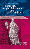 Philosoph, Magier, Scharlatan und Antichrist : zur Rezeption von Philostrats Vita Apollonii in der Renaissance /