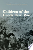 Children of the Greek Civil War : refugees and the politics of memory /