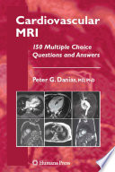 Cardiovascular MRI 150 multiple choice questions and answers /