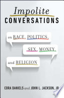 Impolite conversations : on race, politics, sex, money, and religion /