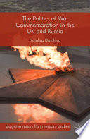 The politics of war commemoration in the UK and Russia /