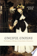 Uncivil unions : the metaphysics of marriage in German idealism and romanticism /