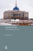 Kazakhstan : ethnicity, language and power /