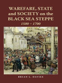Warfare, state and society on the Black Sea steppe, 1500-1700 /