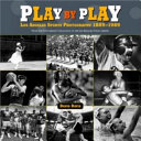Play by play : Los Angeles sports photography, 1889-1989 : from the photography collection of the Los Angeles Public Library /