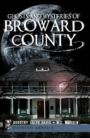 Ghosts and mysteries of Broward County /