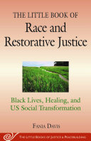 The little book of race and restorative justice : black lives, healing, and US social transformation /