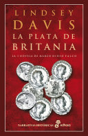 La plata de Britania : la I novela de Marco Didio Falco /