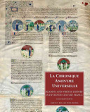 La Chronique anonyme universelle : reading and writing history in fifteenth-century France /
