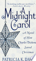 A midnight carol : how Charles Dickens saved Christmas : a novel /