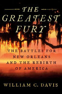 The greatest fury : the battle of New Orleans and the rebirth of America /