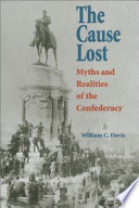 The cause lost : myths and realities of the Confederacy /