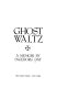 Ghost waltz : a memoir /