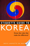 Etiquette Guide to Korea : Know the Rules That Make the Difference!