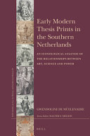 Early modern thesis prints in the Southern Netherlands : an iconological analysis of the relationships between art, science and power /