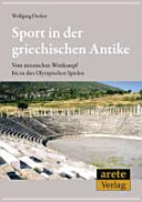 Sport in der griechischen Antike : vom minoischen Wettkampf bis zu den Olympischen Spielen /
