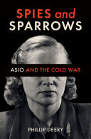 Spies and sparrows : ASIO and the Cold War /