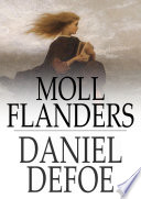 Moll Flanders : the fortunes and misfortunes of the famous Moll Flanders /