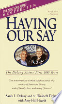 Having our say : the Delany sisters' first 100 years /