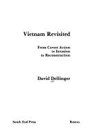 Vietnam revisited : covert action to invasion to reconstruction /