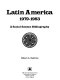 Latin America, 1979-1983 : a social science bibliography /