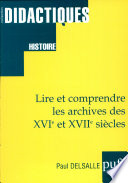 Lire et comprendre les archives des XVIe et XVIIe si�ecles /