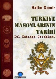 Dul kadının çocukları : Türkiye masonlarının tarihi /
