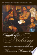 Death of a Notary : Conquest and Change in Colonial New York /
