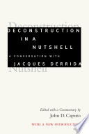Deconstruction in a Nutshell : A Conversation with Jacques Derrida, With a New Introduction /