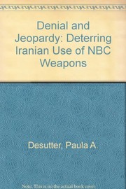 Denial and jeopardy deterring Iranian use of NBC weapons /
