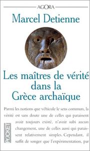 Les maîtres de vẽritẽ dans la Grèce archaïque ; en ouverture, Retour sur la bouche de la Vẽritê /