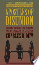 Apostles of disunion : southern secession commissioners and the causes of the Civil War /