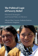 The logic of poverty relief : electoral strategies and social policy in Mexico /
