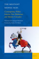 The militant Middle Ages : contemporary politics between new barbarians and modern crusaders /