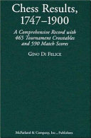 Chess results, 1747-1900 : a comprehensive record with 465 tournament crosstables and 590 match scores /