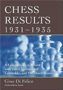 Chess results, 1931-1935 : a comprehensive record with 1,065 tournament crosstables and 190 match scores /