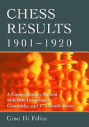 Chess results, 1901-1920 : a comprehensive record with 860 tournament crosstables and 375 match scores /
