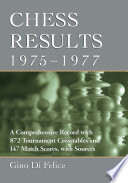 Chess Results, 1975-1977 : a Comprehensive Record with 872 Tournament Crosstables and 147 Match Scores, with Sources