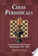 Chess periodicals : an annotated international bibliography, 1836-2008 /