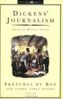 Dickens' journalism : sketches by Boz and other early papers, 1833-39 /