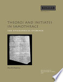 Theoroi and initiates in Samothrace : the epigraphical evidence /