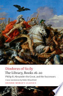 The library, books 16-20 : Philip II, Alexander the Great, and the successors /