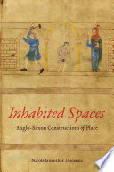 Inhabited spaces : Anglo-Saxon constructions of place /
