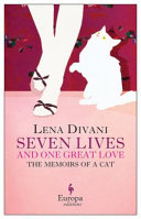 Seven lives and one great love : memoirs of a cat /